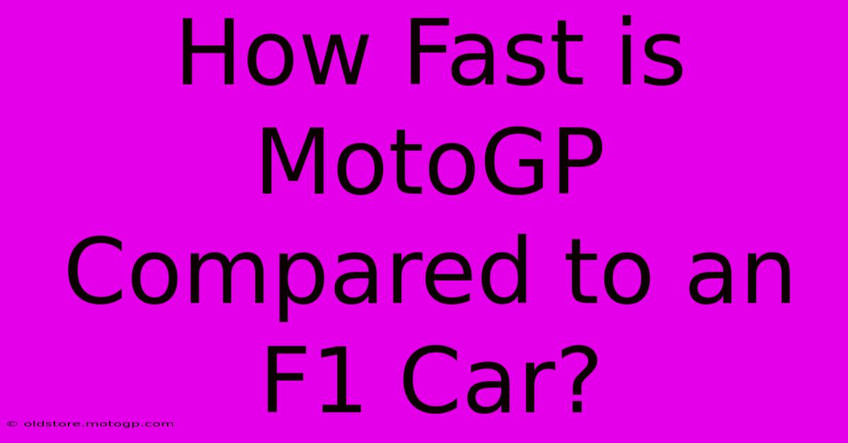 How Fast Is MotoGP Compared To An F1 Car?