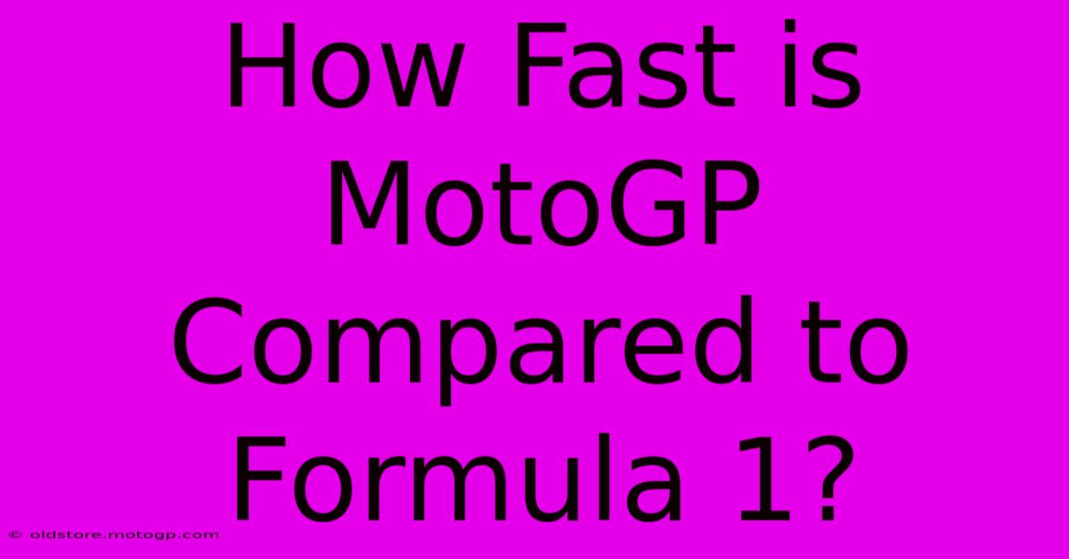 How Fast Is MotoGP Compared To Formula 1?