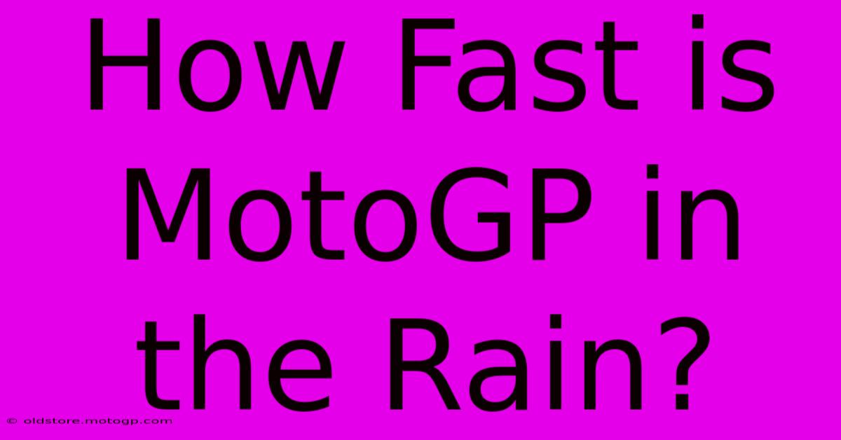 How Fast Is MotoGP In The Rain?