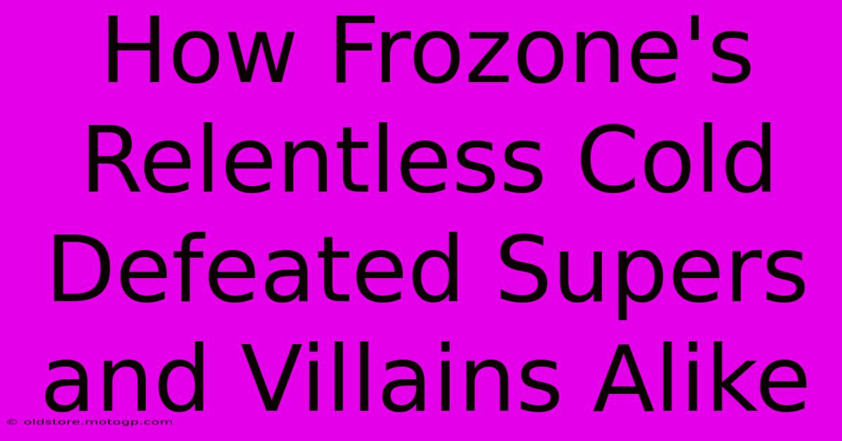 How Frozone's Relentless Cold Defeated Supers And Villains Alike