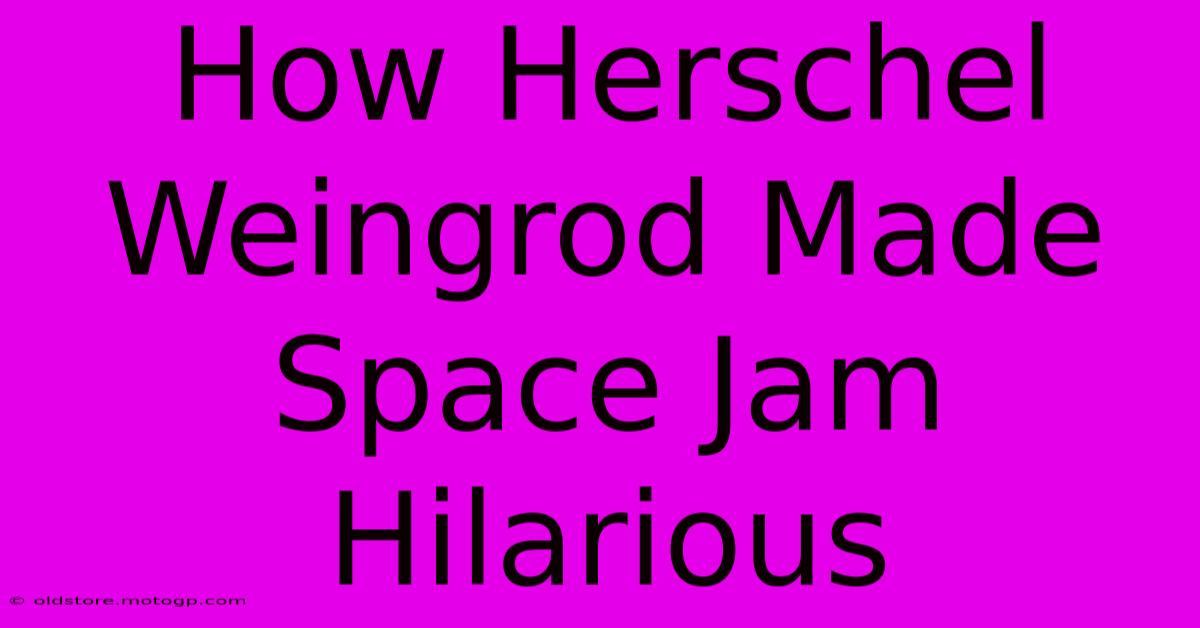 How Herschel Weingrod Made Space Jam Hilarious