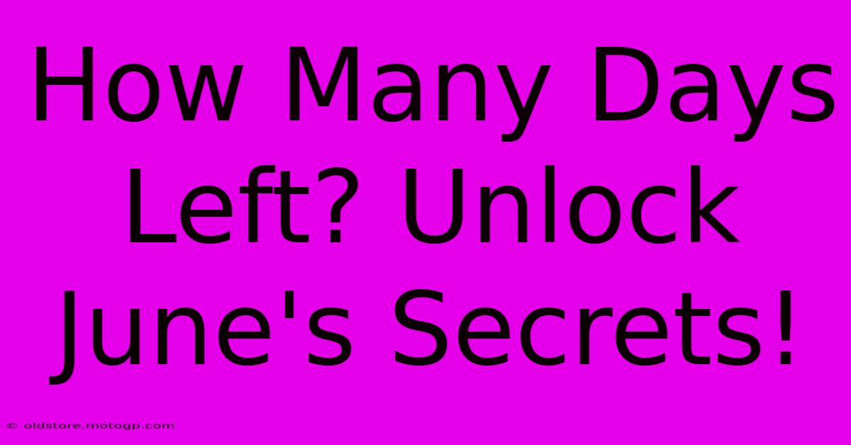 How Many Days Left? Unlock June's Secrets!