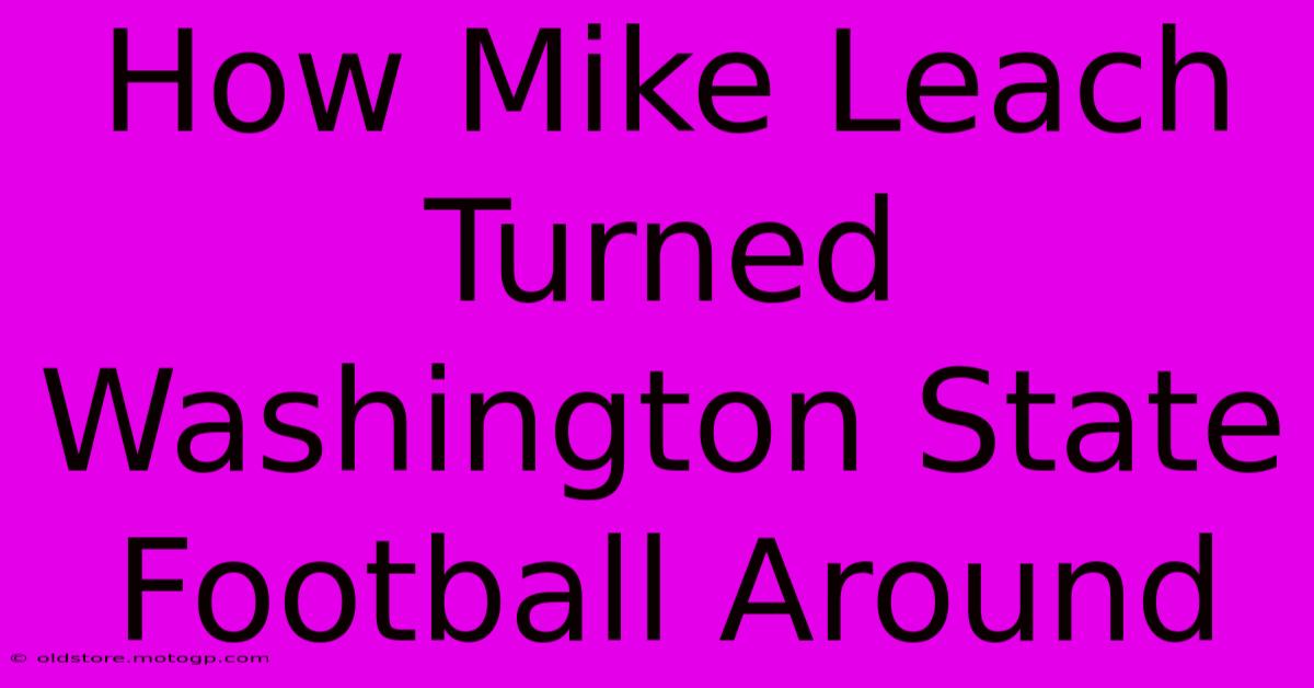 How Mike Leach Turned Washington State Football Around