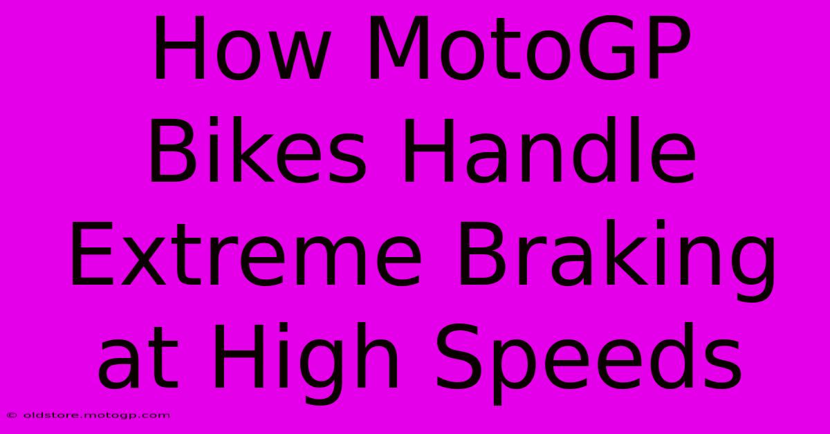 How MotoGP Bikes Handle Extreme Braking At High Speeds