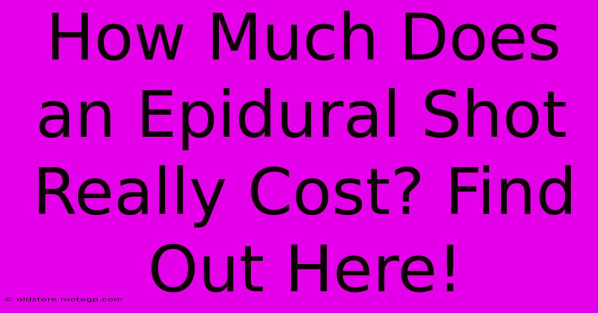 How Much Does An Epidural Shot Really Cost? Find Out Here!