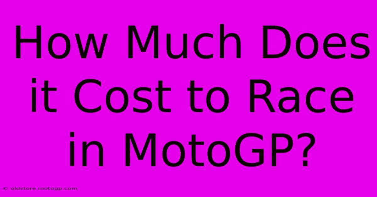 How Much Does It Cost To Race In MotoGP?