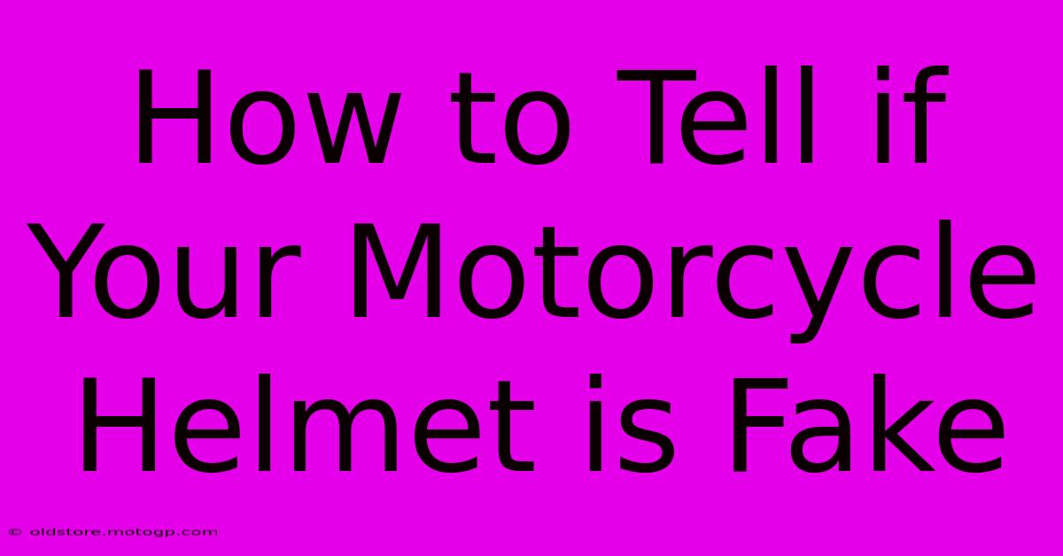 How To Tell If Your Motorcycle Helmet Is Fake