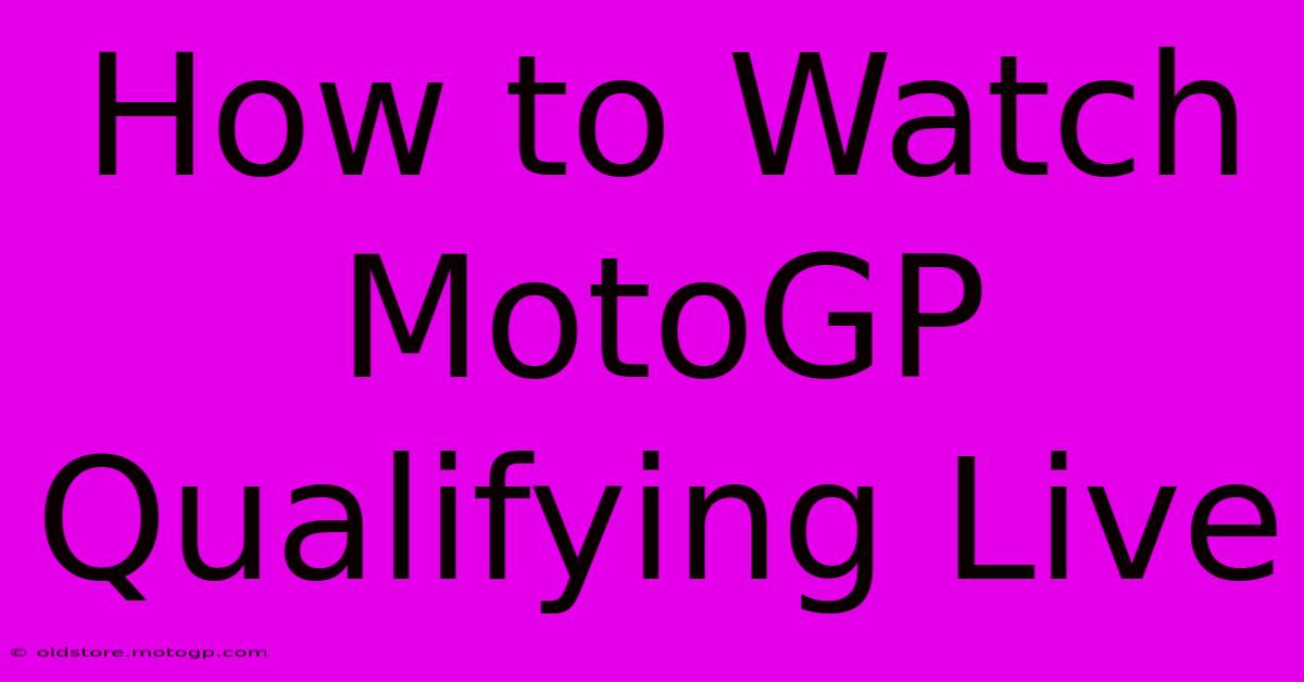 How To Watch MotoGP Qualifying Live