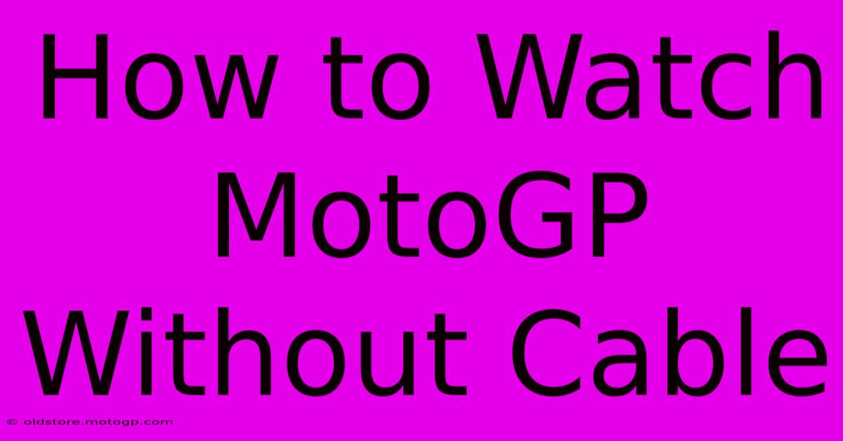 How To Watch MotoGP Without Cable