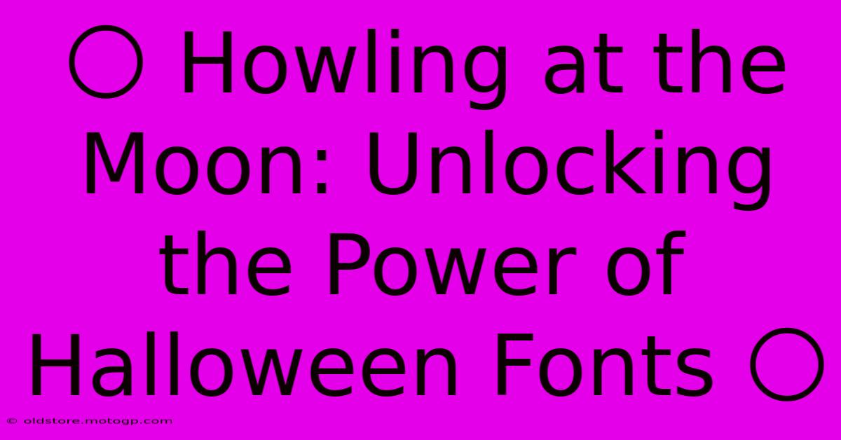 🌕 Howling At The Moon: Unlocking The Power Of Halloween Fonts 🌕