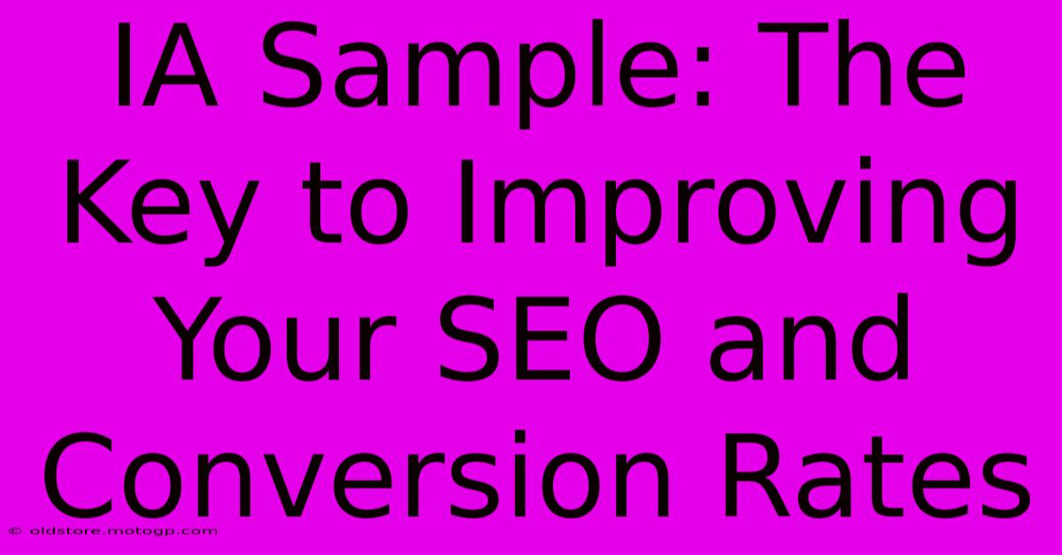 IA Sample: The Key To Improving Your SEO And Conversion Rates