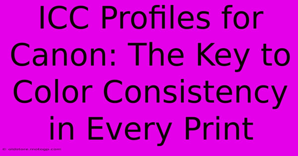 ICC Profiles For Canon: The Key To Color Consistency In Every Print