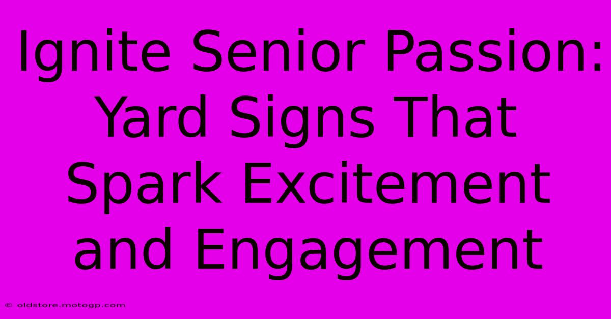 Ignite Senior Passion: Yard Signs That Spark Excitement And Engagement