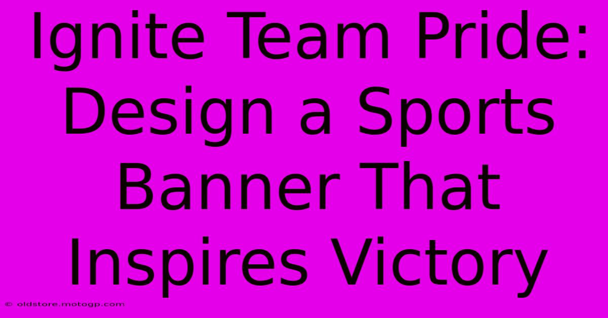 Ignite Team Pride: Design A Sports Banner That Inspires Victory