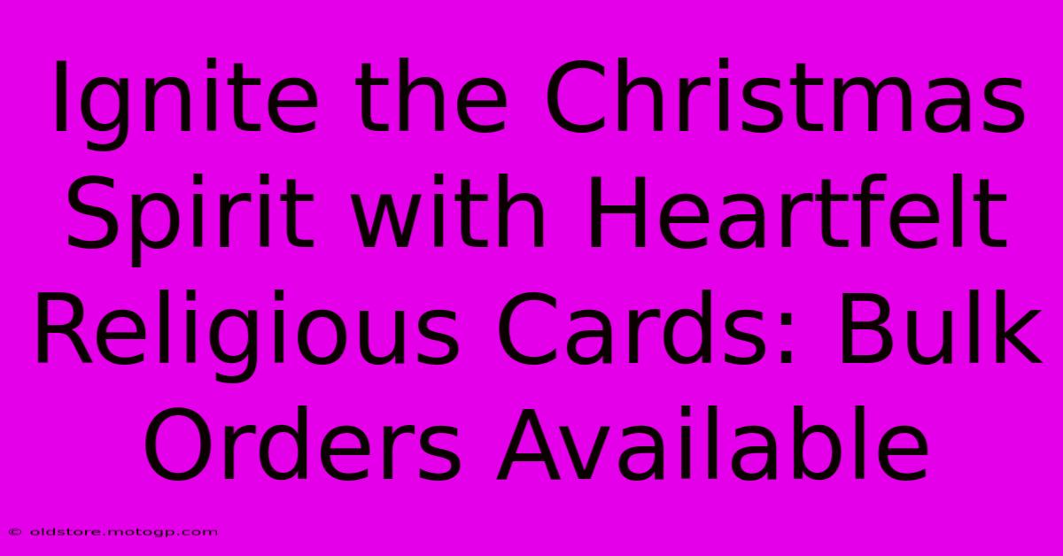 Ignite The Christmas Spirit With Heartfelt Religious Cards: Bulk Orders Available