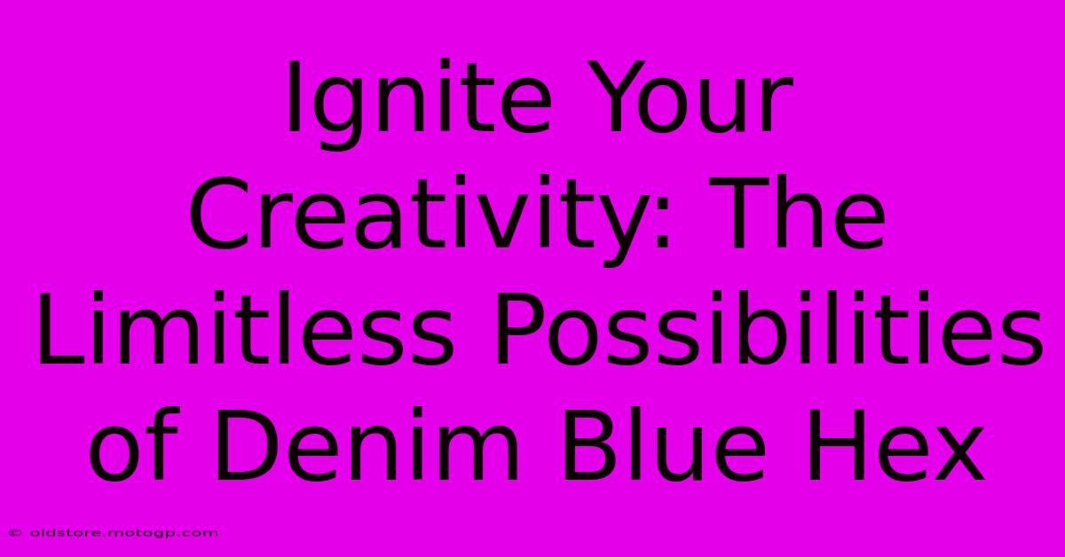 Ignite Your Creativity: The Limitless Possibilities Of Denim Blue Hex