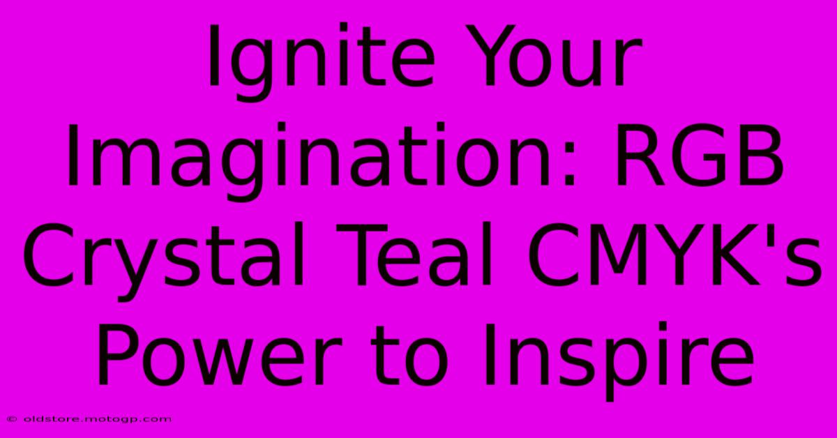 Ignite Your Imagination: RGB Crystal Teal CMYK's Power To Inspire