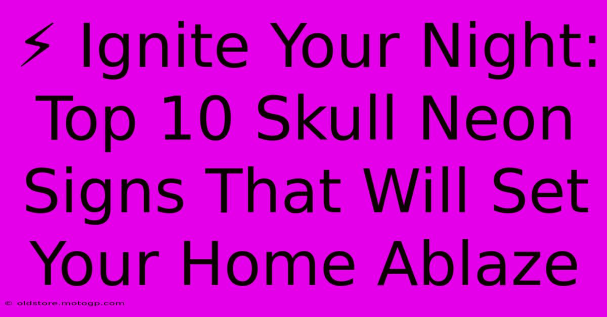 ⚡ Ignite Your Night: Top 10 Skull Neon Signs That Will Set Your Home Ablaze