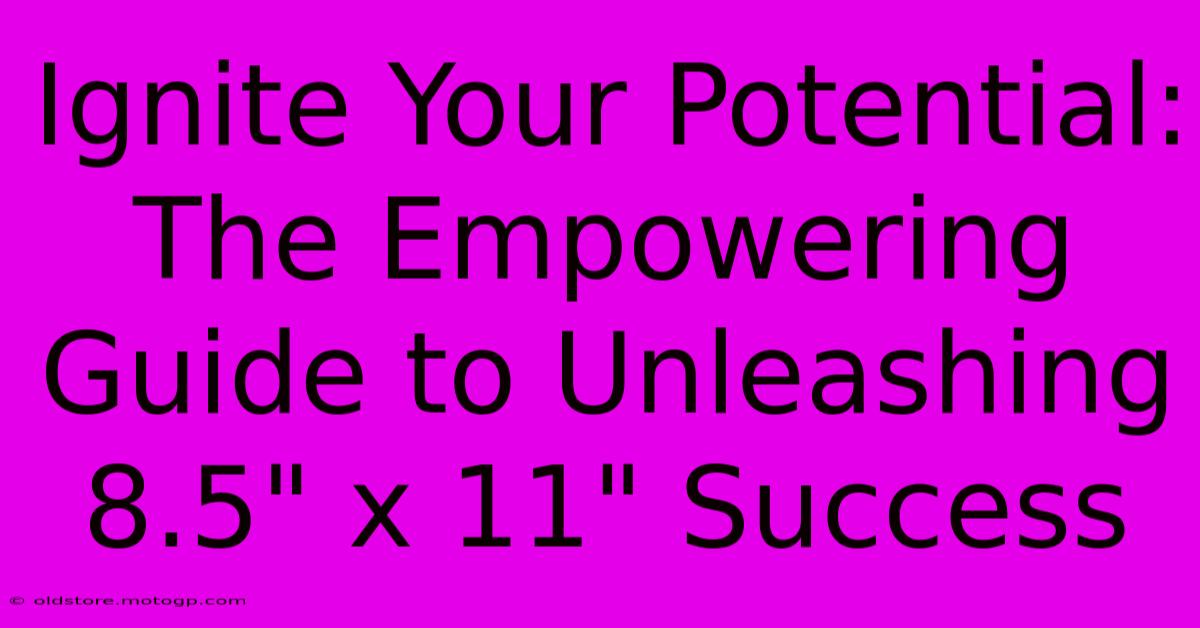 Ignite Your Potential: The Empowering Guide To Unleashing 8.5