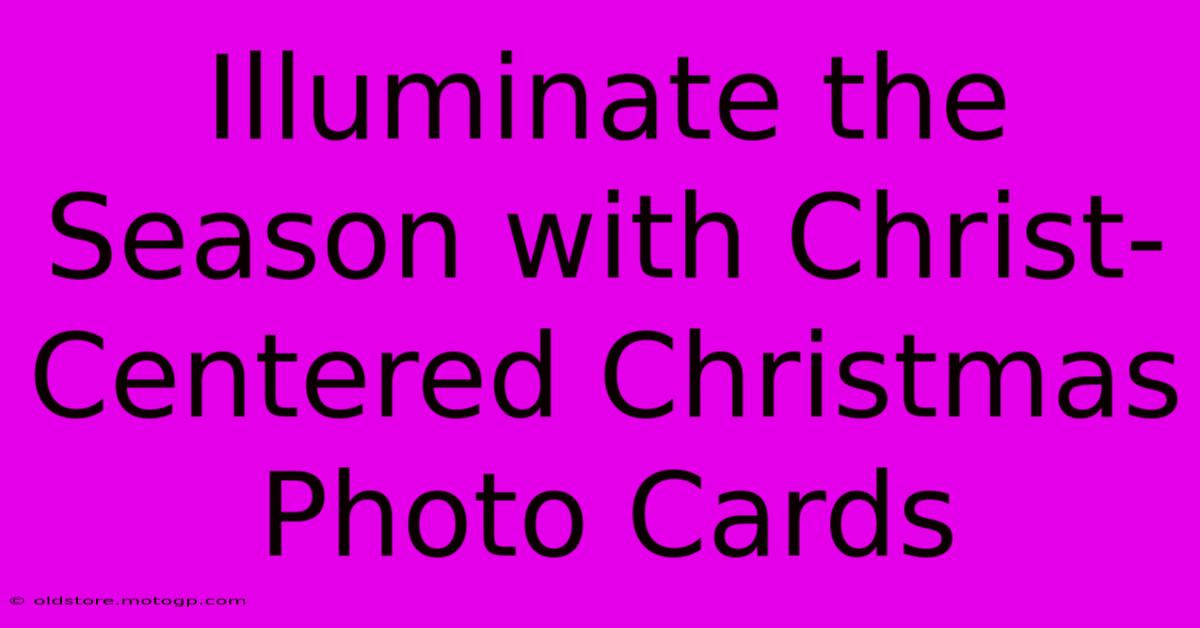 Illuminate The Season With Christ-Centered Christmas Photo Cards