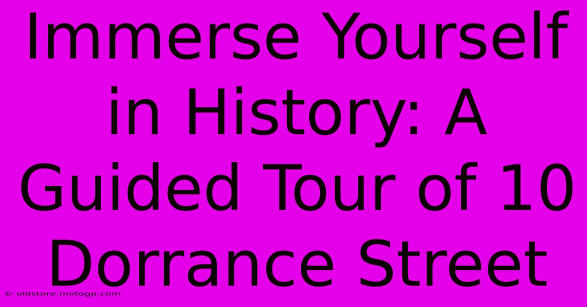 Immerse Yourself In History: A Guided Tour Of 10 Dorrance Street