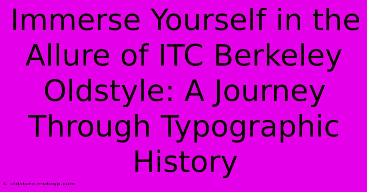 Immerse Yourself In The Allure Of ITC Berkeley Oldstyle: A Journey Through Typographic History