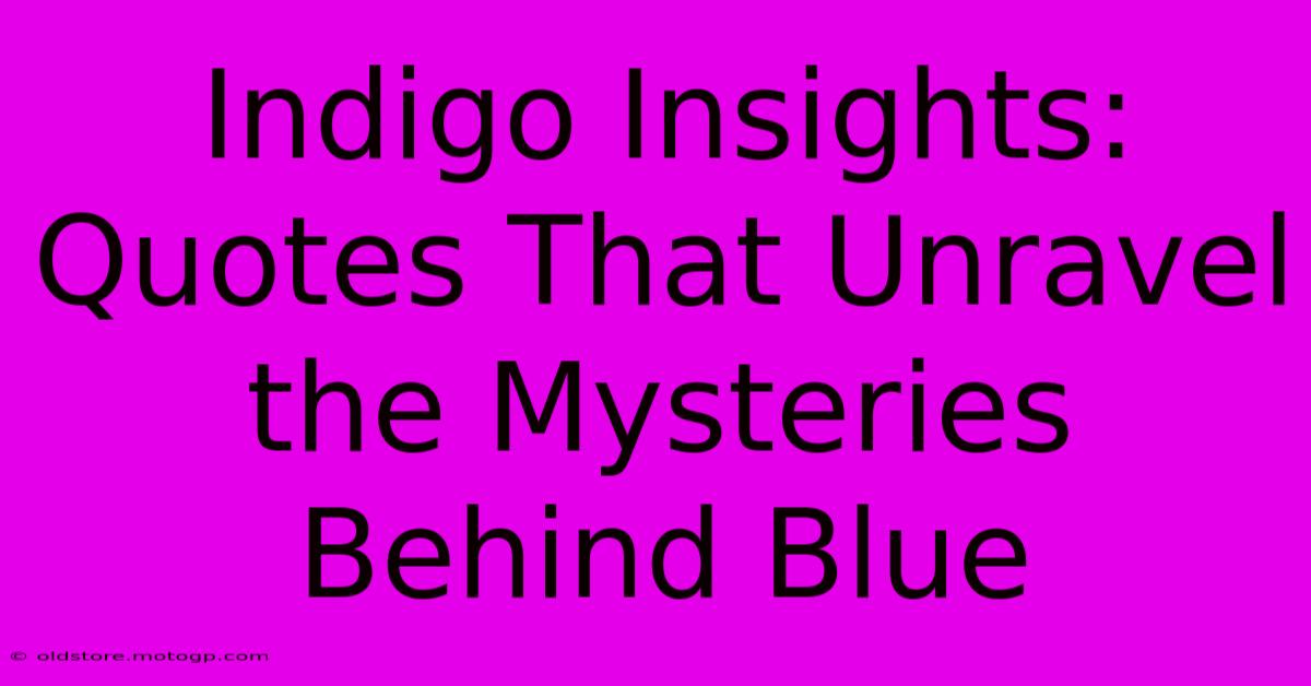 Indigo Insights: Quotes That Unravel The Mysteries Behind Blue