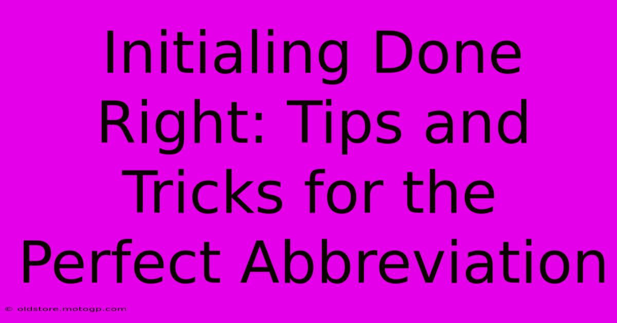 Initialing Done Right: Tips And Tricks For The Perfect Abbreviation