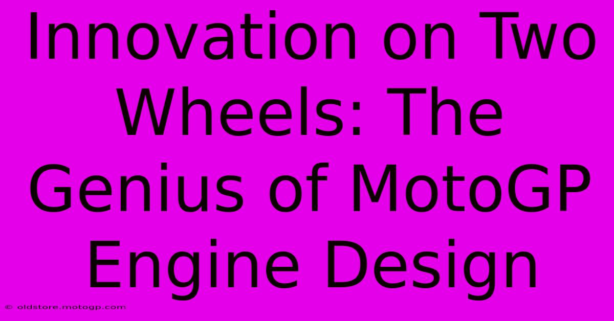 Innovation On Two Wheels: The Genius Of MotoGP Engine Design