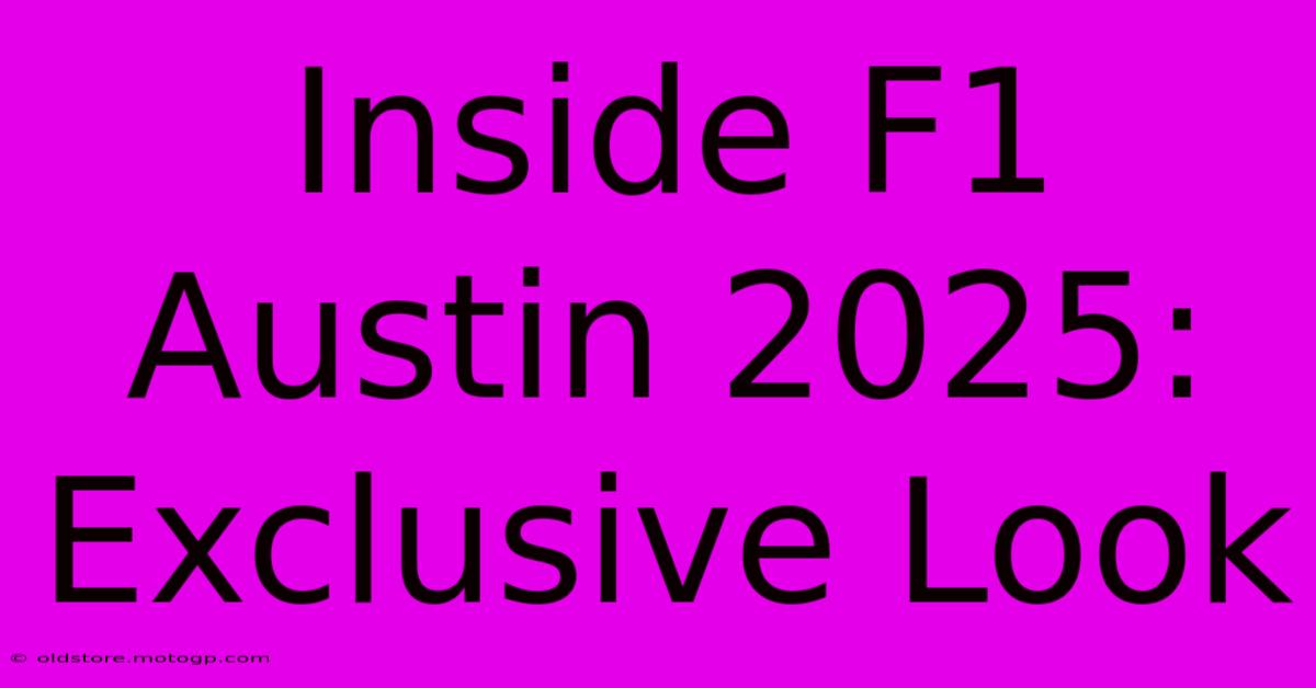 Inside F1 Austin 2025: Exclusive Look