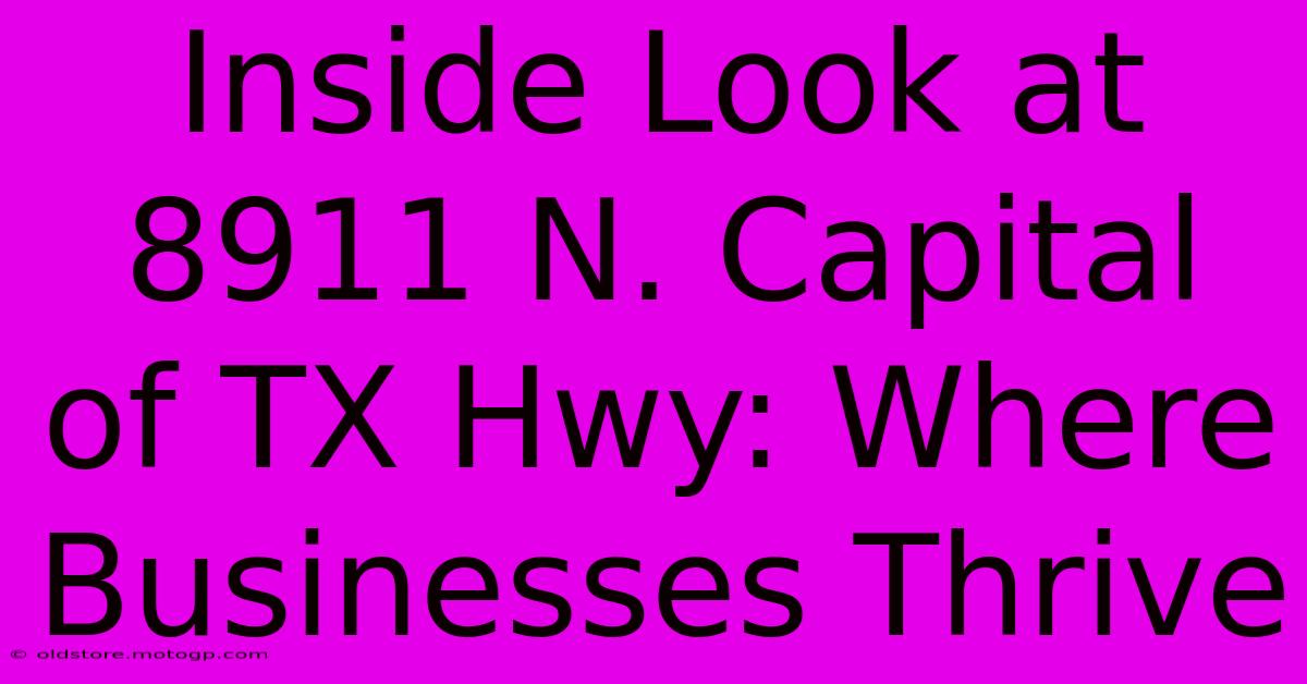 Inside Look At 8911 N. Capital Of TX Hwy: Where Businesses Thrive