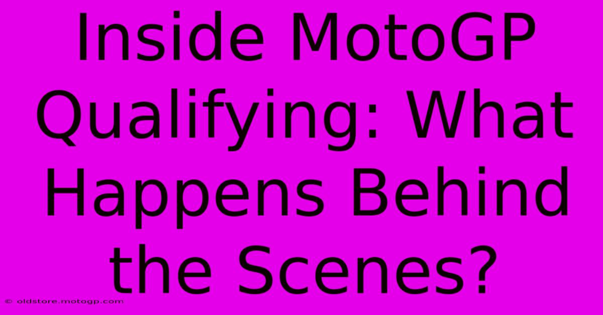 Inside MotoGP Qualifying: What Happens Behind The Scenes?