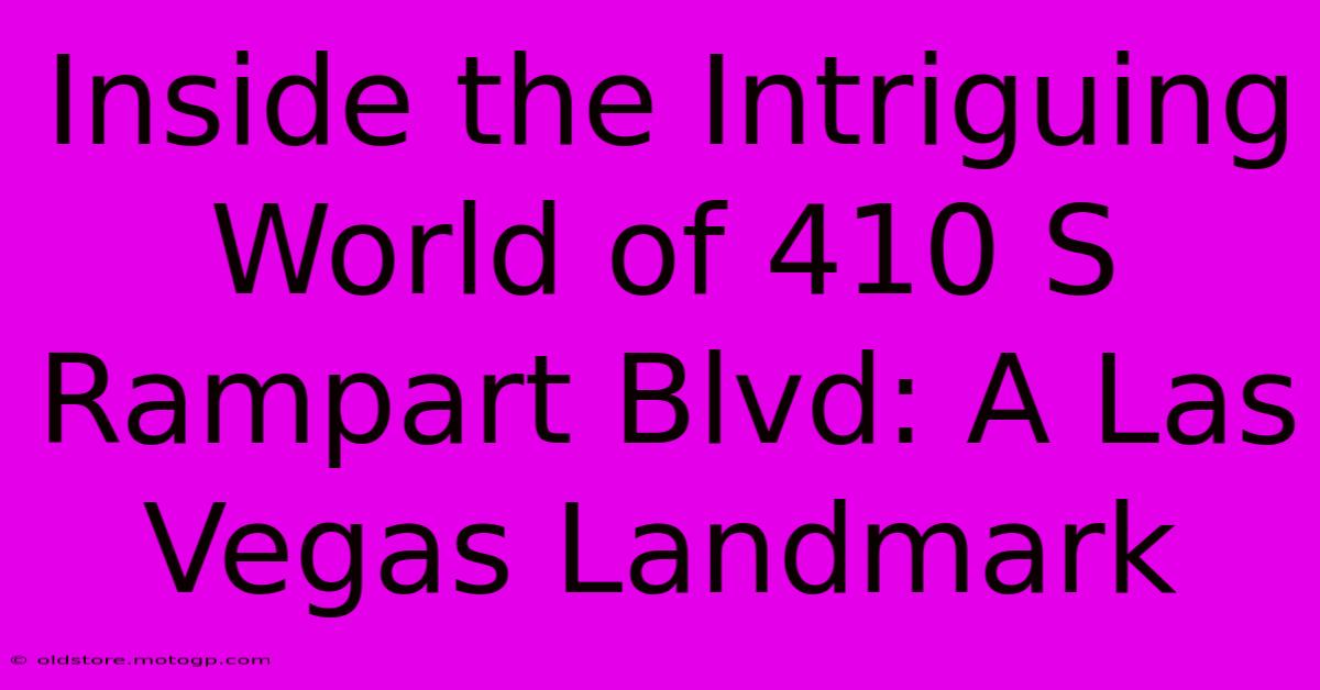 Inside The Intriguing World Of 410 S Rampart Blvd: A Las Vegas Landmark