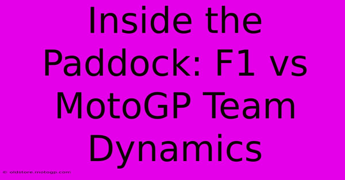 Inside The Paddock: F1 Vs MotoGP Team Dynamics