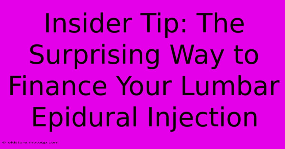 Insider Tip: The Surprising Way To Finance Your Lumbar Epidural Injection