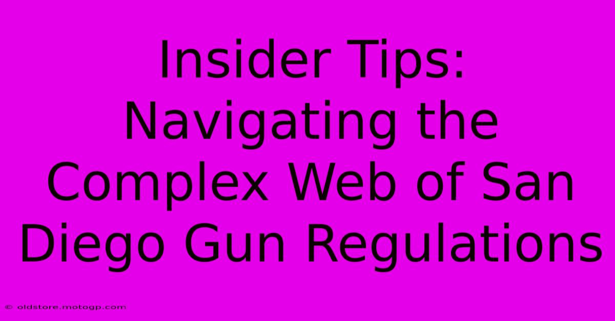 Insider Tips: Navigating The Complex Web Of San Diego Gun Regulations