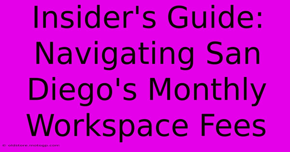 Insider's Guide: Navigating San Diego's Monthly Workspace Fees