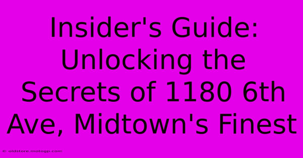 Insider's Guide: Unlocking The Secrets Of 1180 6th Ave, Midtown's Finest