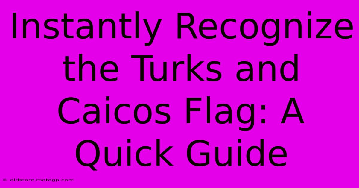 Instantly Recognize The Turks And Caicos Flag: A Quick Guide