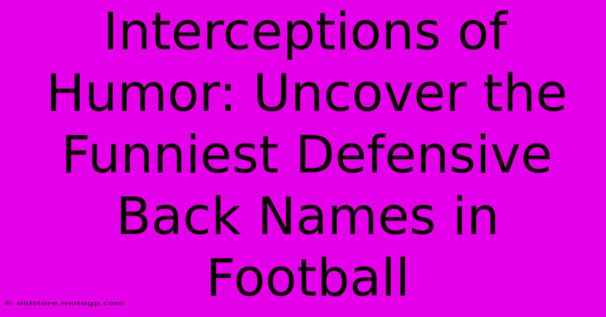 Interceptions Of Humor: Uncover The Funniest Defensive Back Names In Football