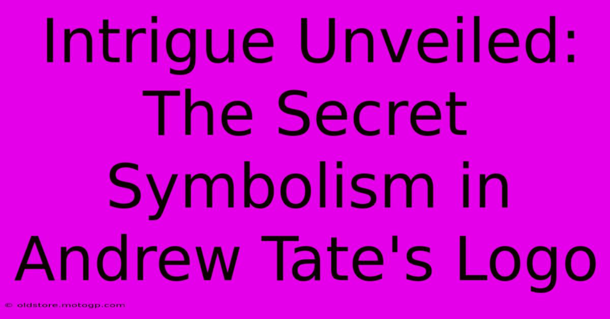 Intrigue Unveiled: The Secret Symbolism In Andrew Tate's Logo