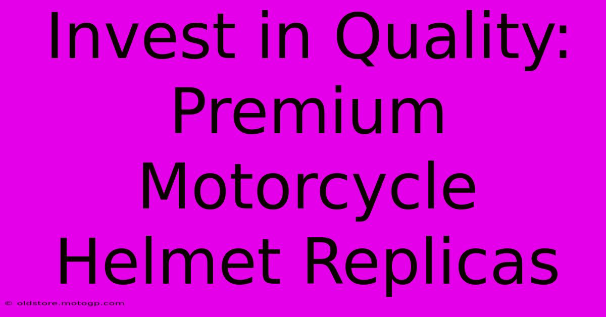 Invest In Quality: Premium Motorcycle Helmet Replicas