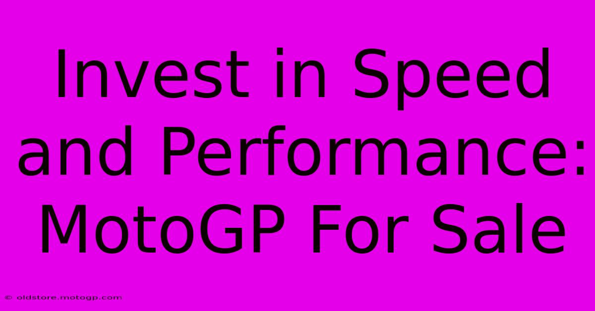 Invest In Speed And Performance: MotoGP For Sale