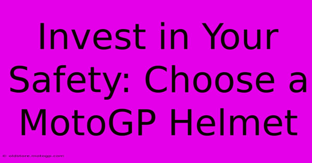 Invest In Your Safety: Choose A MotoGP Helmet