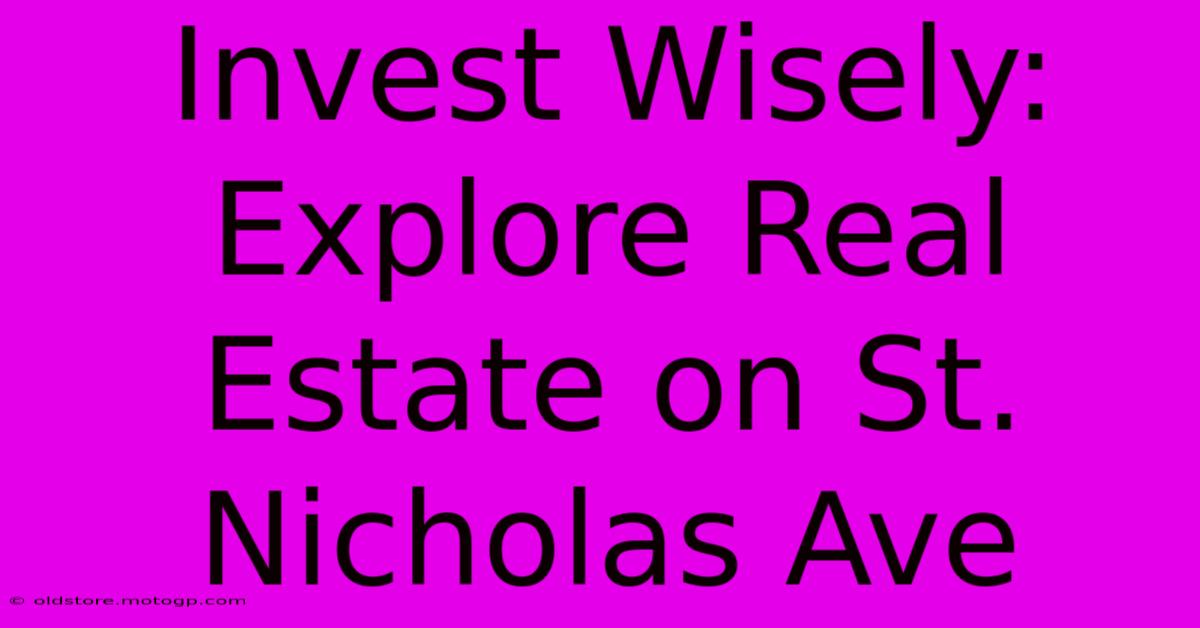 Invest Wisely: Explore Real Estate On St. Nicholas Ave