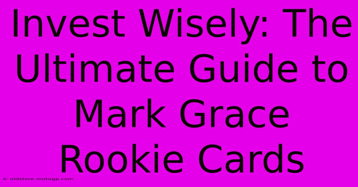 Invest Wisely: The Ultimate Guide To Mark Grace Rookie Cards