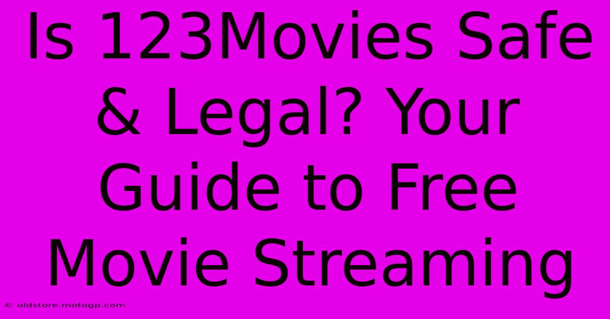 Is 123Movies Safe & Legal? Your Guide To Free Movie Streaming