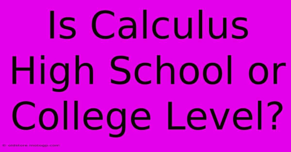 Is Calculus High School Or College Level?