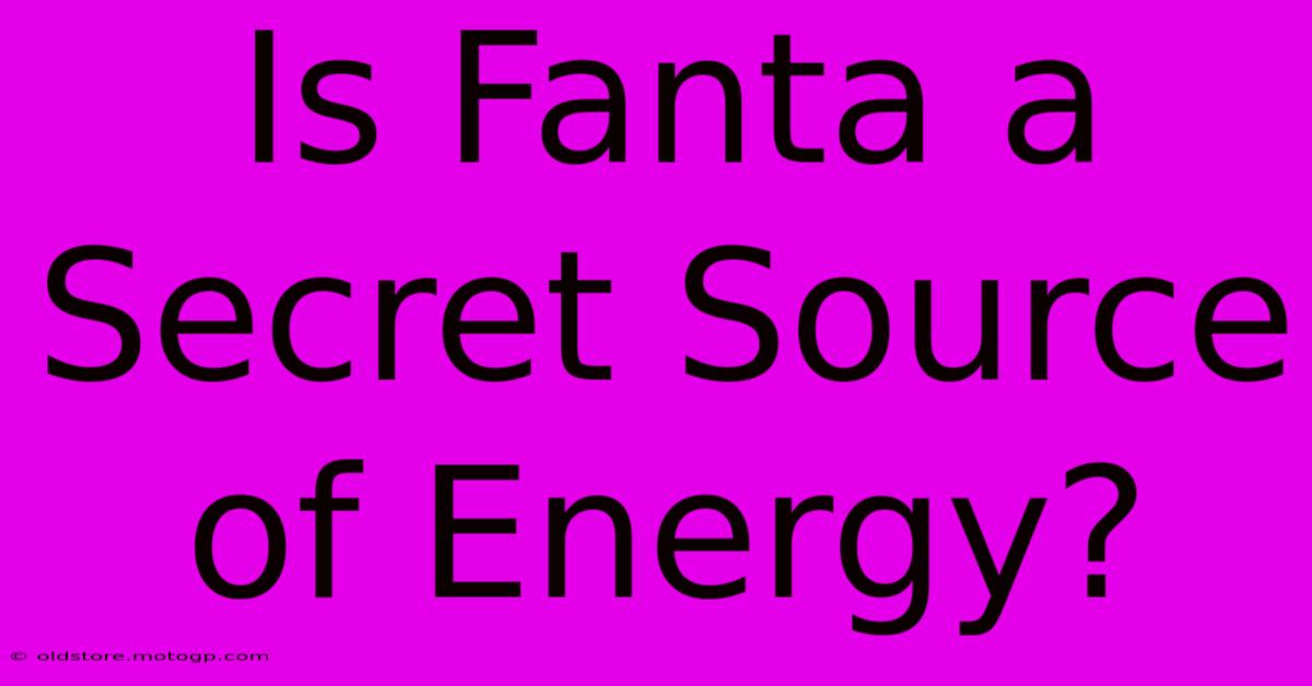 Is Fanta A Secret Source Of Energy?