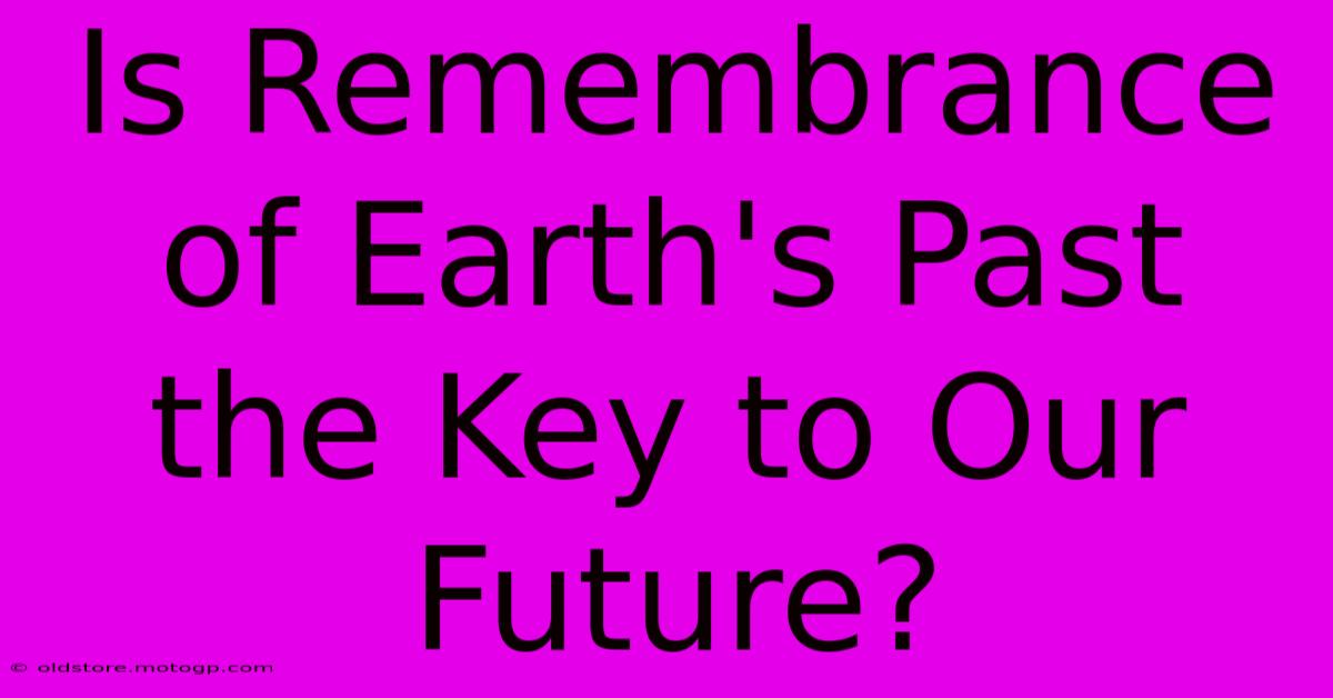 Is Remembrance Of Earth's Past The Key To Our Future?